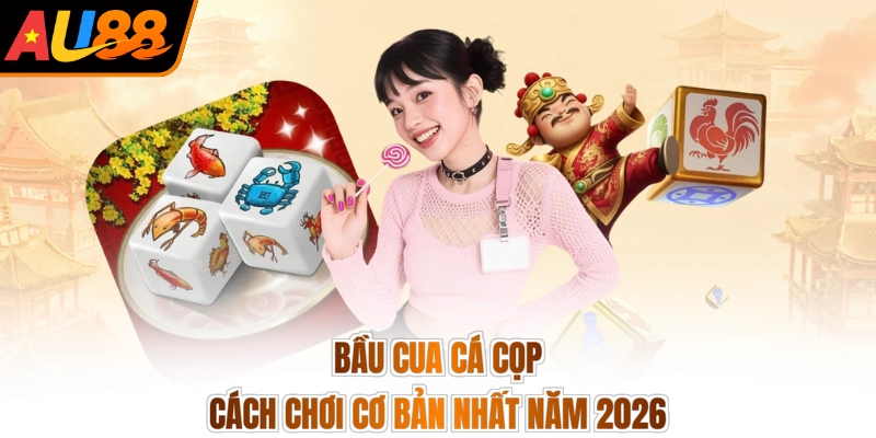 Bầu Cua Cá Cọp Cách Chơi - Xóc Liền Tay, Rinh Bạc Tỷ 2 Bầu cua cá cọp cách chơi cơ bản nhất năm 2026