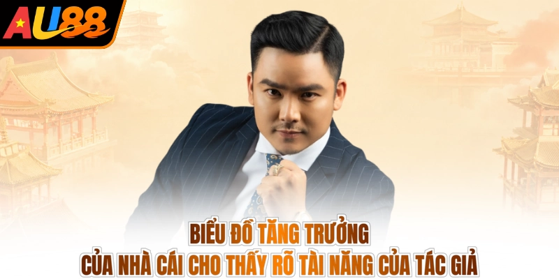 Biểu đồ tăng trưởng của nhà cái cho thấy rõ tài năng của tác giả