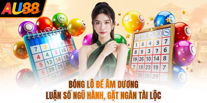 Bóng Lô Đề Âm Dương - Luận Số Ngũ Hành, Gặt Ngàn Tài Lộc