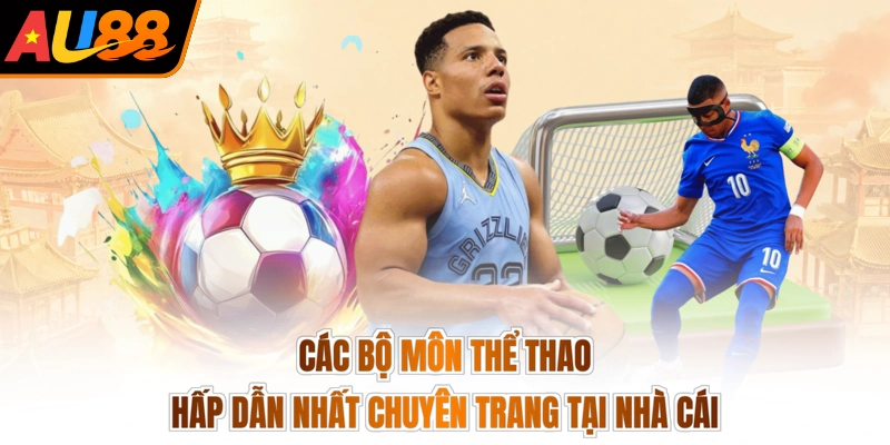 Các bộ môn thể thao hấp dẫn nhất chuyên trang tại nhà cái