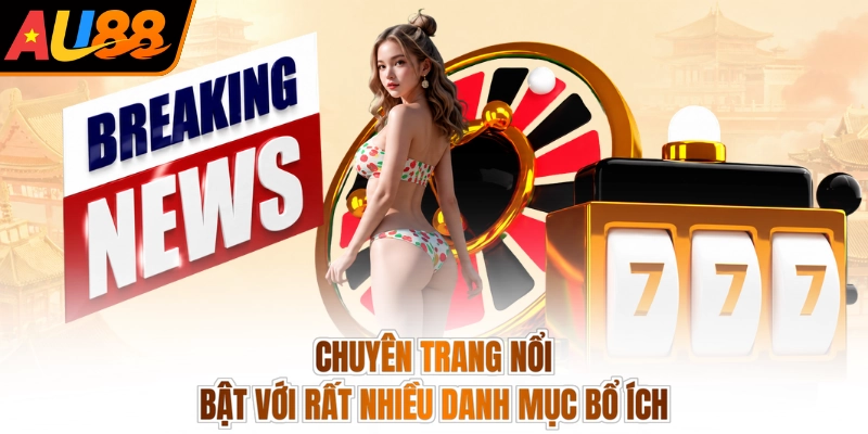 Chuyên trang nổi bật với rất nhiều danh mục bổ ích