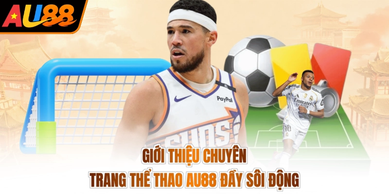 Giới thiệu chuyên trang thể thao AU88 đầy sôi động
