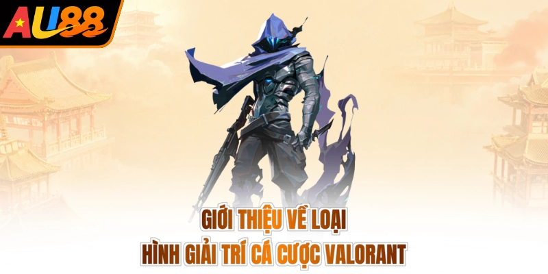 Giới thiệu về loại hình giải trí cá cược Valorant