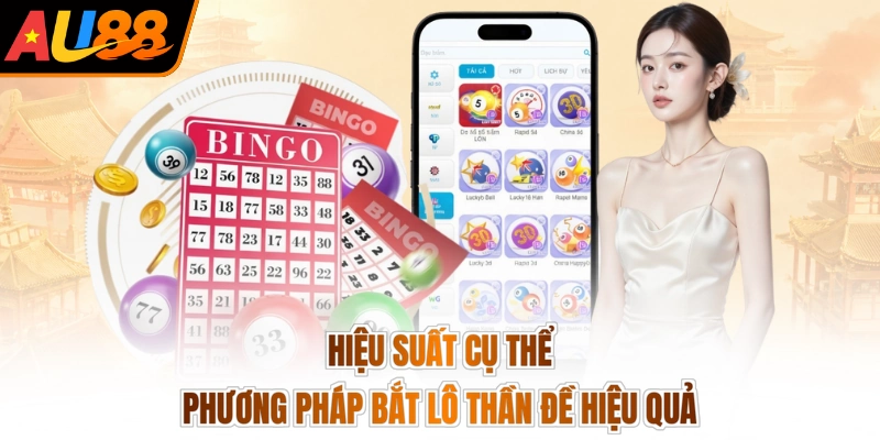 Hiệu suất cụ thể phương pháp bắt lô thần đề hiệu quả