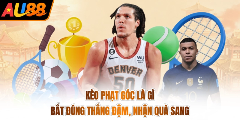 Kèo Phạt Góc Là Gì - Bắt Đúng Thắng Đậm, Nhận Quà Sang