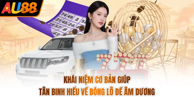 Bóng Lô Đề Âm Dương - Luận Số Ngũ Hành, Gặt Ngàn Tài Lộc 2 Khái niệm cơ bản giúp tân binh hiểu về bóng lô đề âm dương