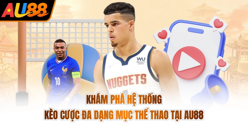 Khám phá hệ thống kèo cược đa dạng mục thể thao tại AU88