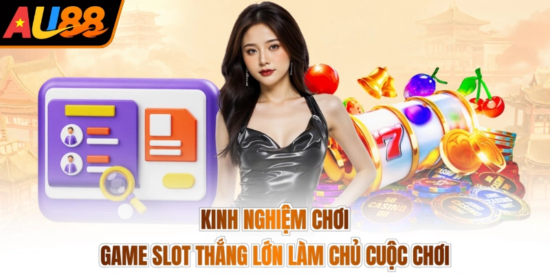 Mẹo Chơi Nổ Hũ - Quay Đâu Trúng Đó, Rinh Lộc Đầy Kho 3 Kinh nghiệm chơi game slot thắng lớn làm chủ cuộc chơi