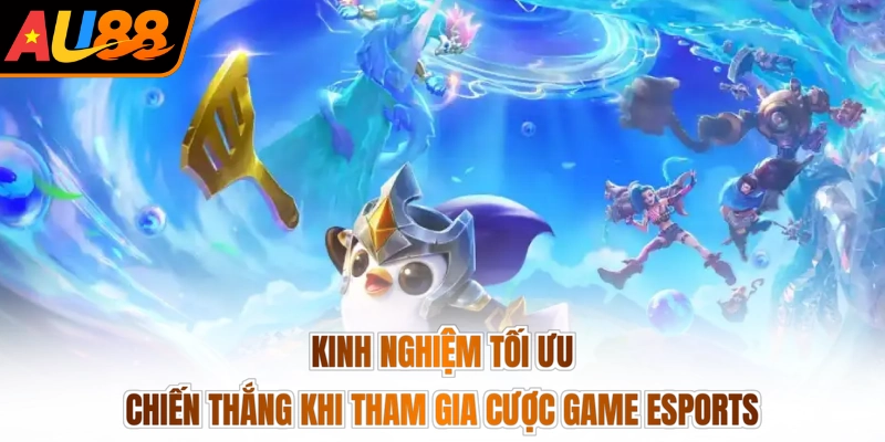 Kinh nghiệm tối ưu chiến thắng khi tham gia cược game Esports