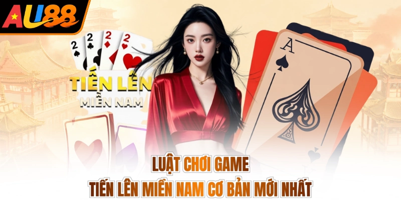 Luật Tiến Lên Miền Nam - Đánh Bài Đỉnh Cao, Rinh Quà 3 Luật chơi game tiến lên miền Nam cơ bản mới nhất