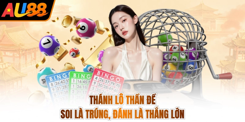 Thánh Lô Thần Đề - Soi Là Trúng, Đánh Là Thắng Lớn