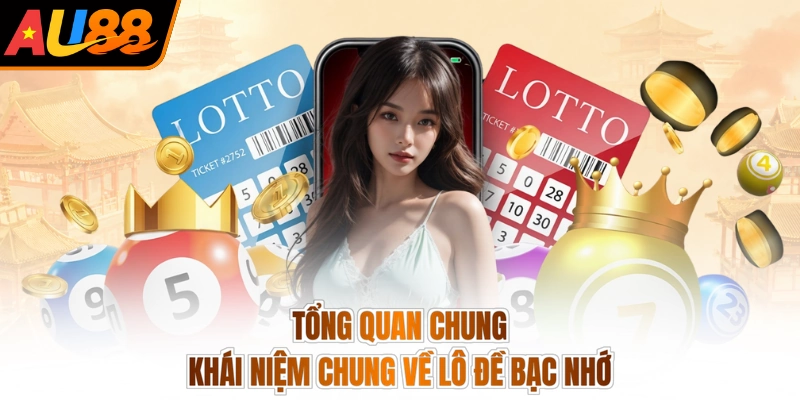 Tổng quan chung khái niệm chung về lô đề bạc nhớ