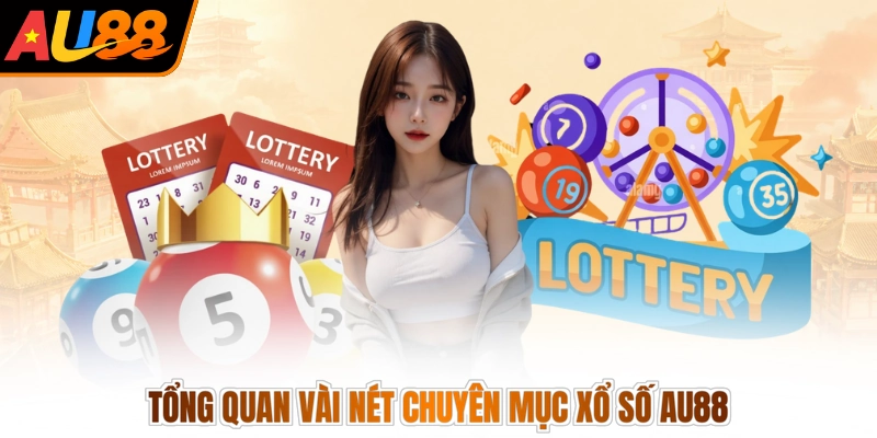 Tổng quan vài nét chuyên mục xổ số AU88