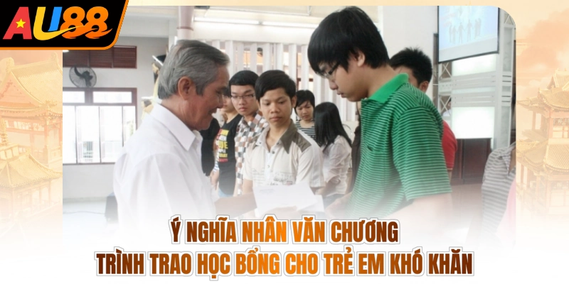 Ý nghĩa nhân văn chương trình trao học bổng cho trẻ em khó khăn