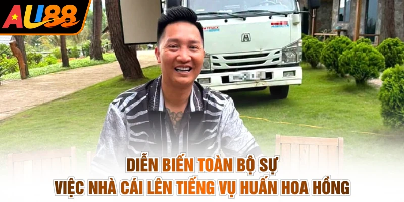 Diễn biến toàn bộ sự việc nhà cái lên tiếng vụ Huấn Hoa Hồng